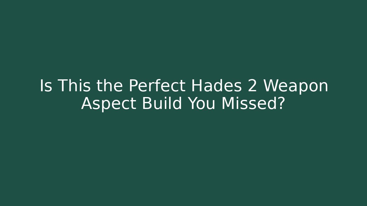 Is This the Perfect Hades 2 Weapon Aspect Build You Missed?