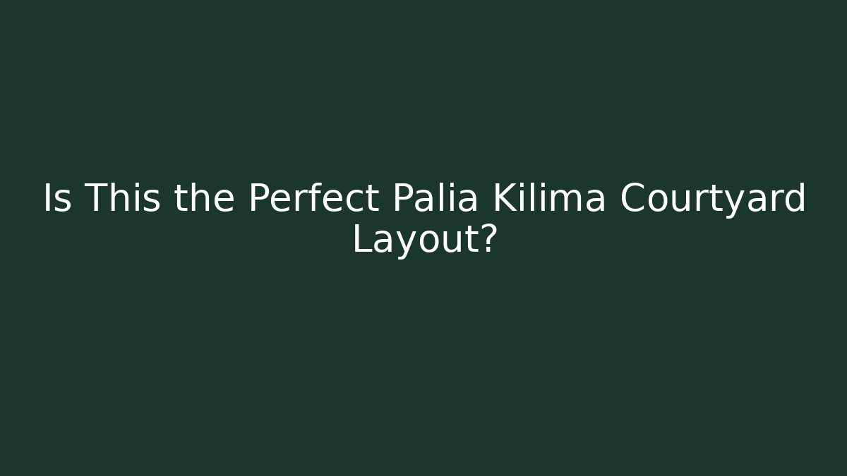 Is This the Perfect Palia Kilima Courtyard Layout? - The Family Holidays