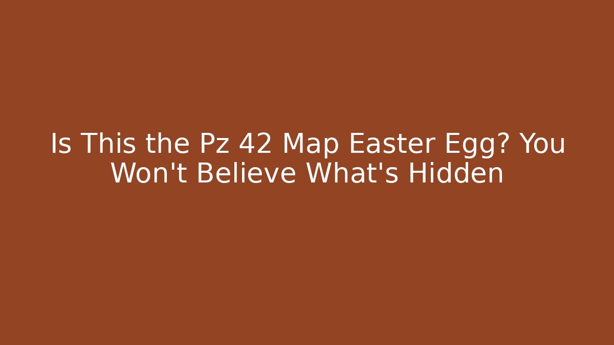 Is This the Pz 42 Map Easter Egg? You Won't Believe What's Hidden