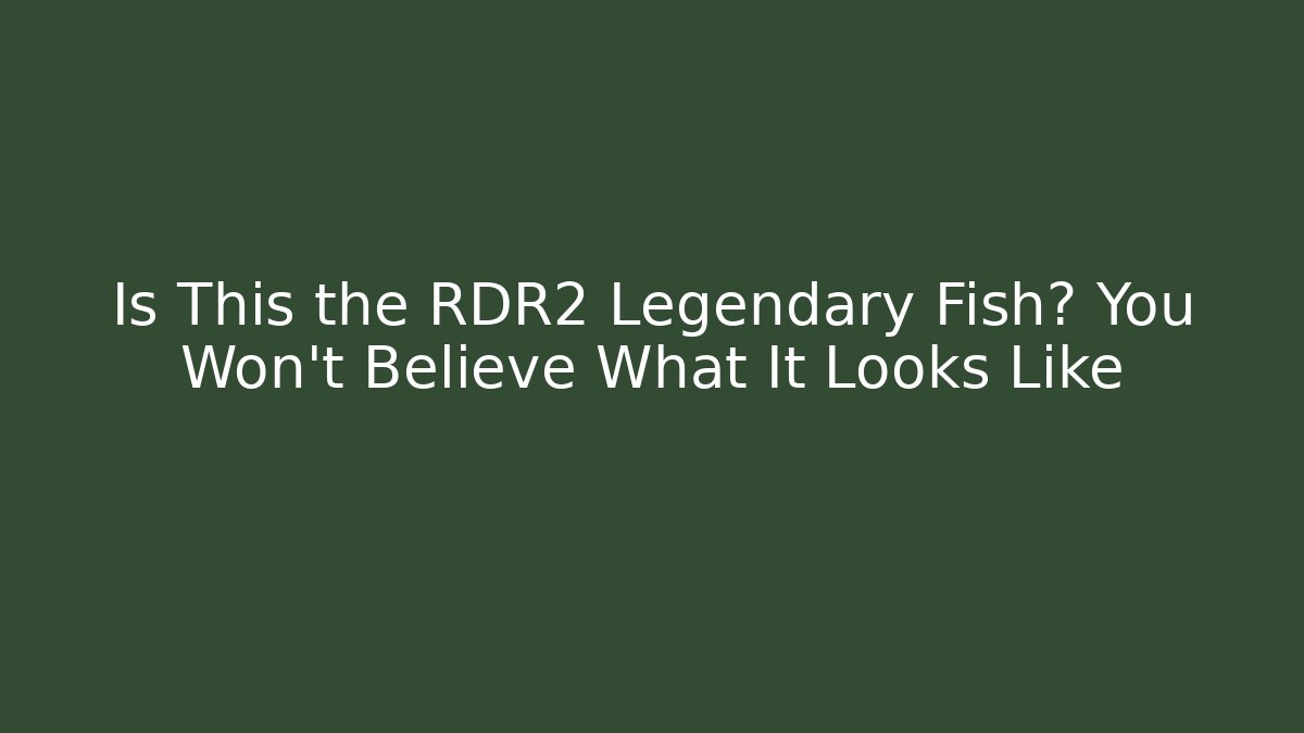 Is This the RDR2 Legendary Fish? You Won't Believe What It Looks Like