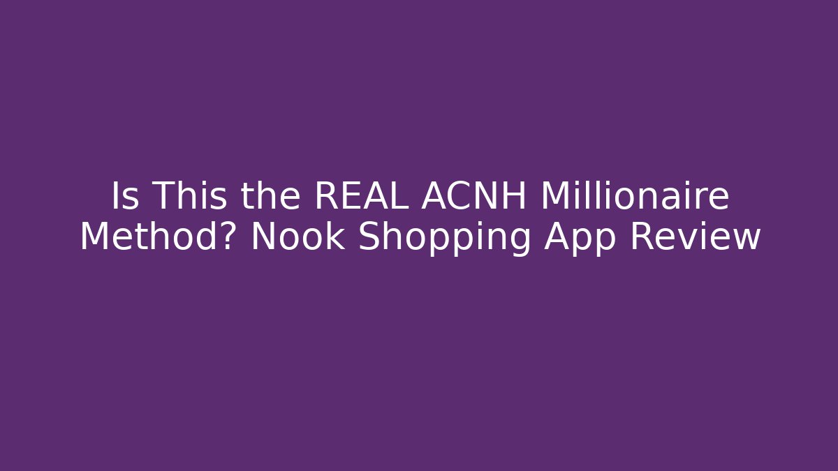 Is This the REAL ACNH Millionaire Method? Nook Shopping App Review