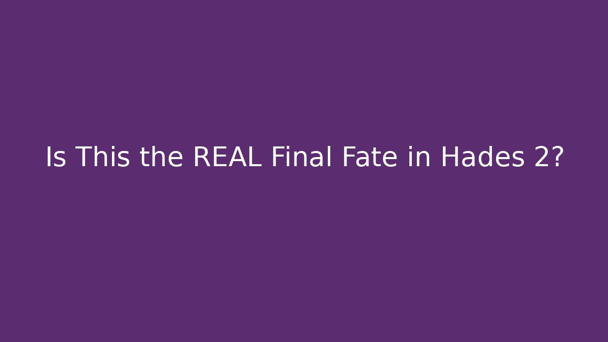 Is This the REAL Final Fate in Hades 2?