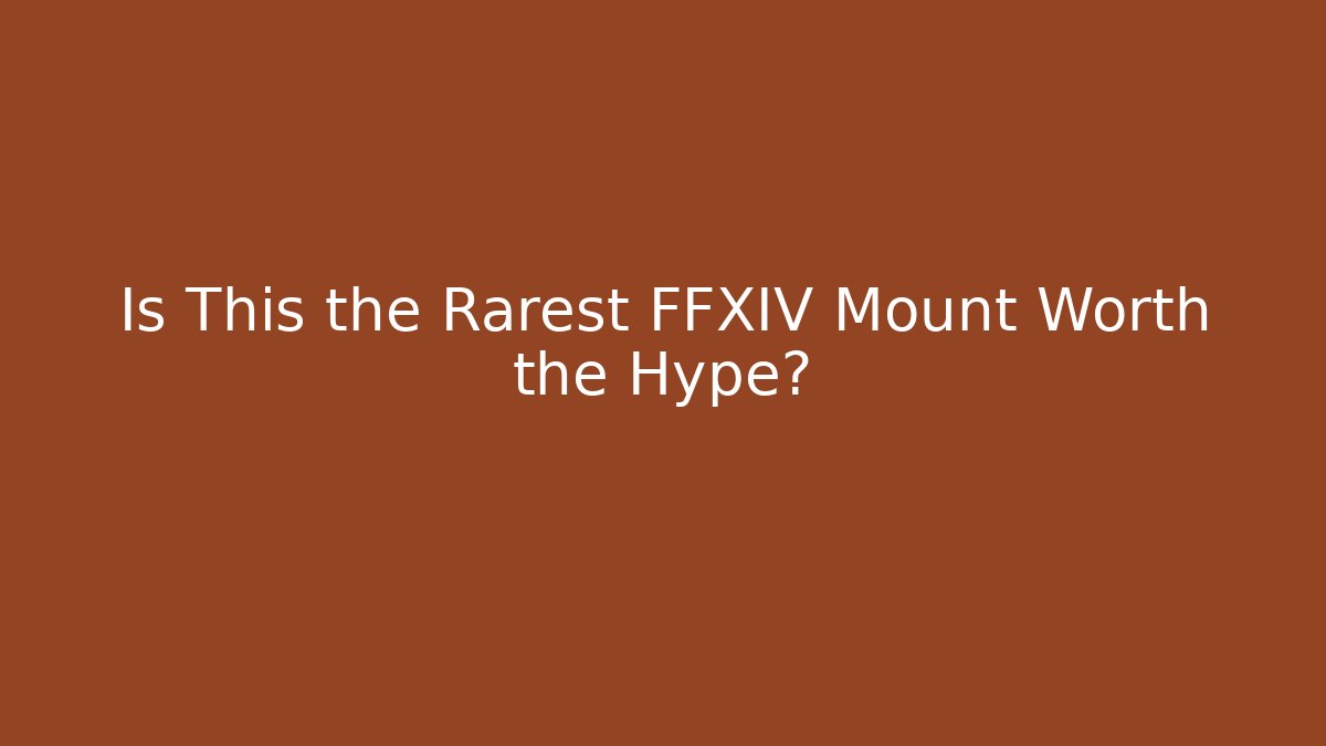 Is This the Rarest FFXIV Mount Worth the Hype?