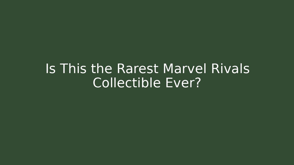 Is This the Rarest Marvel Rivals Collectible Ever?