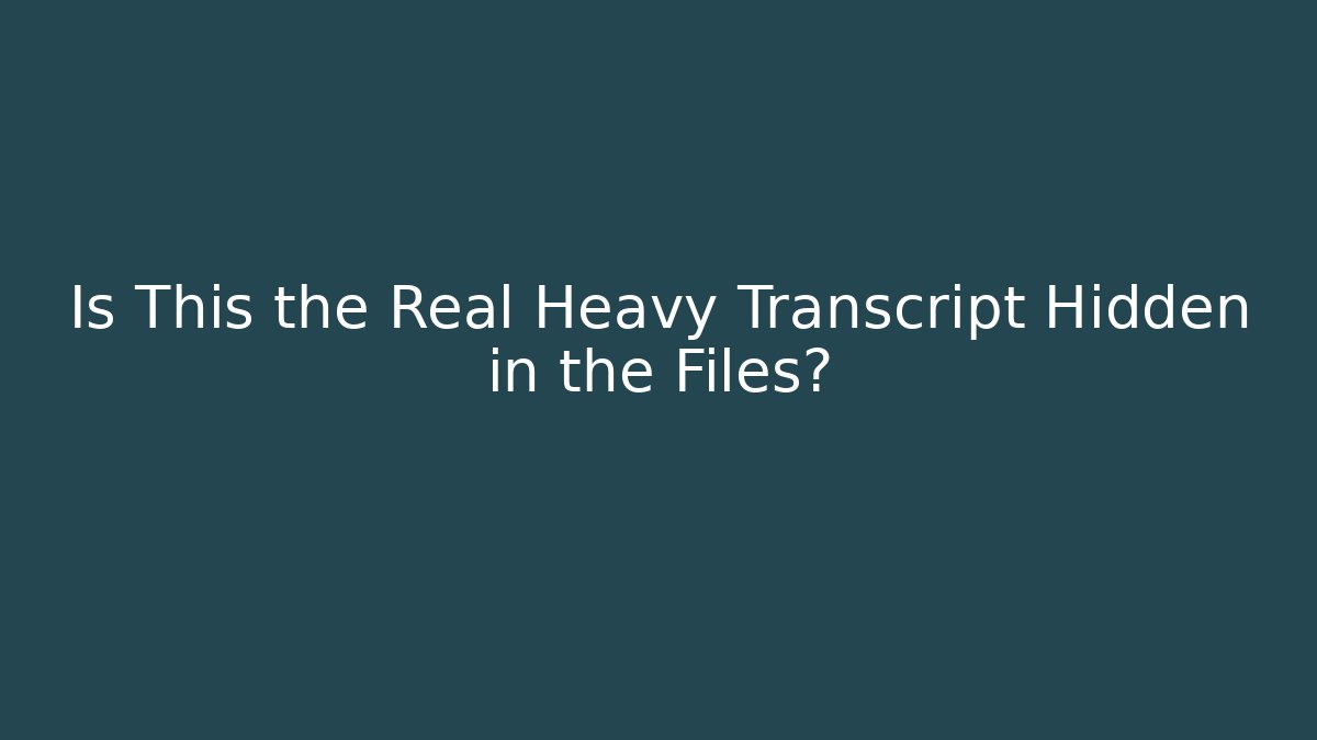 Is This the Real Heavy Transcript Hidden in the Files? - The Family Holidays