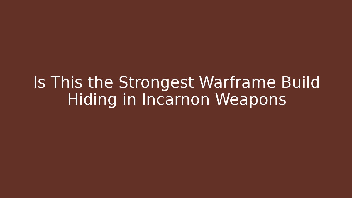 Is This the Strongest Warframe Build Hiding in Incarnon Weapons