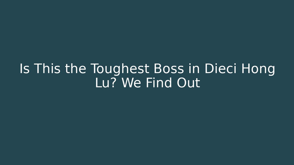 Is This the Toughest Boss in Dieci Hong Lu? We Find Out - The Family Holidays