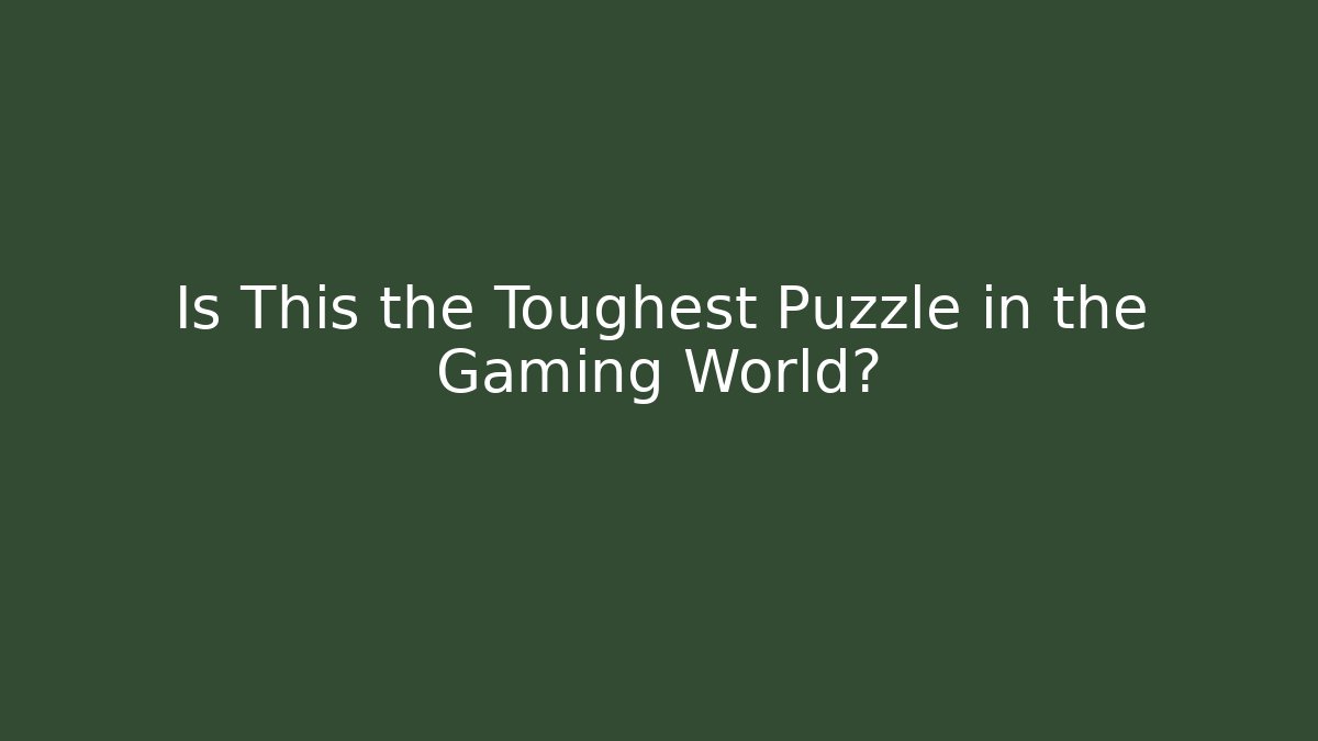 Is This the Toughest Puzzle in the Gaming World?