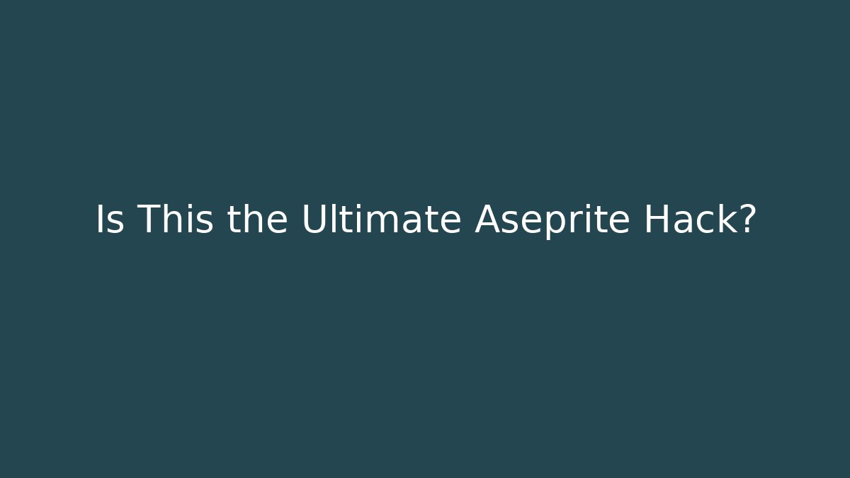 Is This the Ultimate Aseprite Hack?