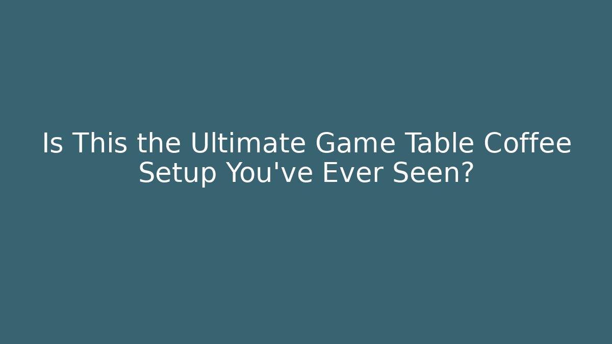 Is This the Ultimate Game Table Coffee Setup You've Ever Seen?