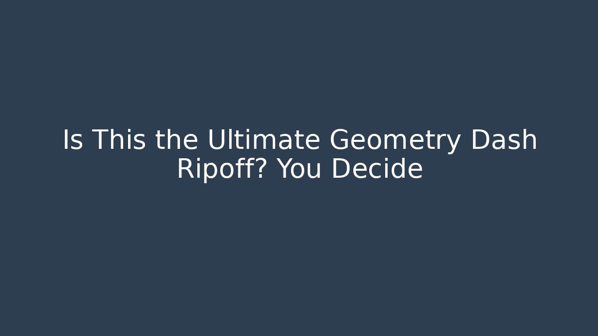 Is This the Ultimate Geometry Dash Ripoff? You Decide