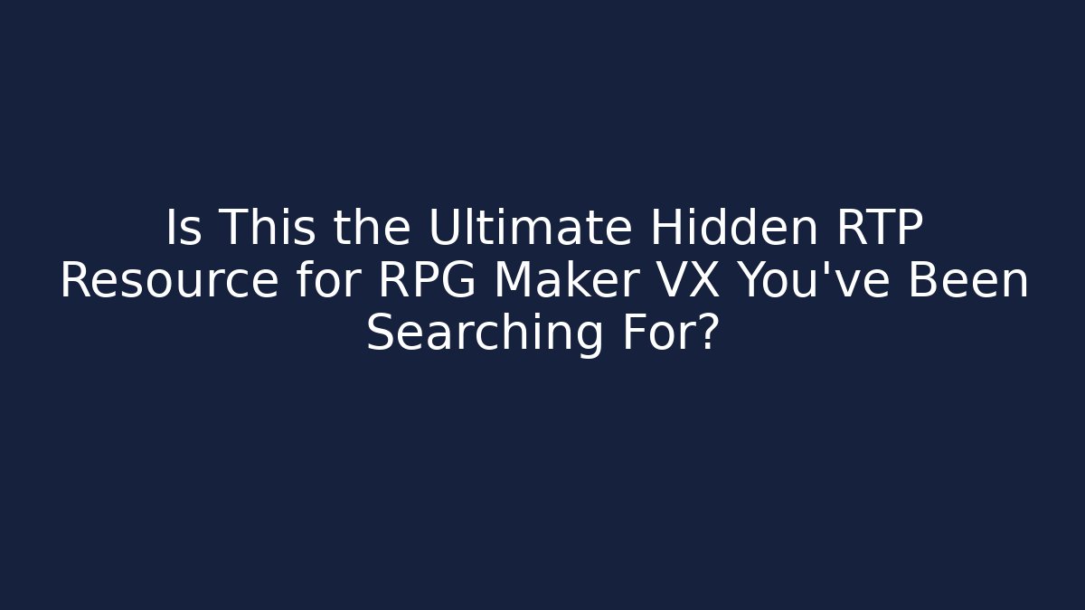 Is This the Ultimate Hidden RTP Resource for RPG Maker VX You’ve Been Searching For? - The Family Holidays