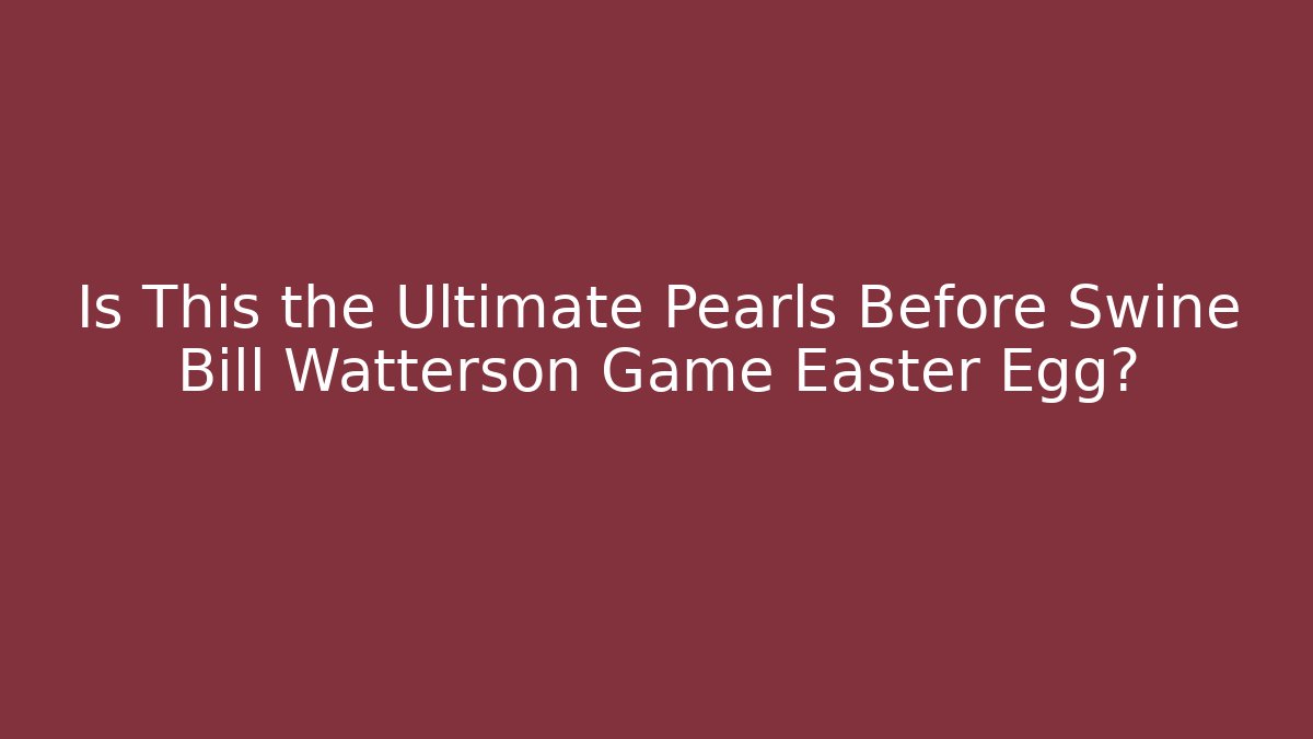 Is This the Ultimate Pearls Before Swine Bill Watterson Game Easter Egg?