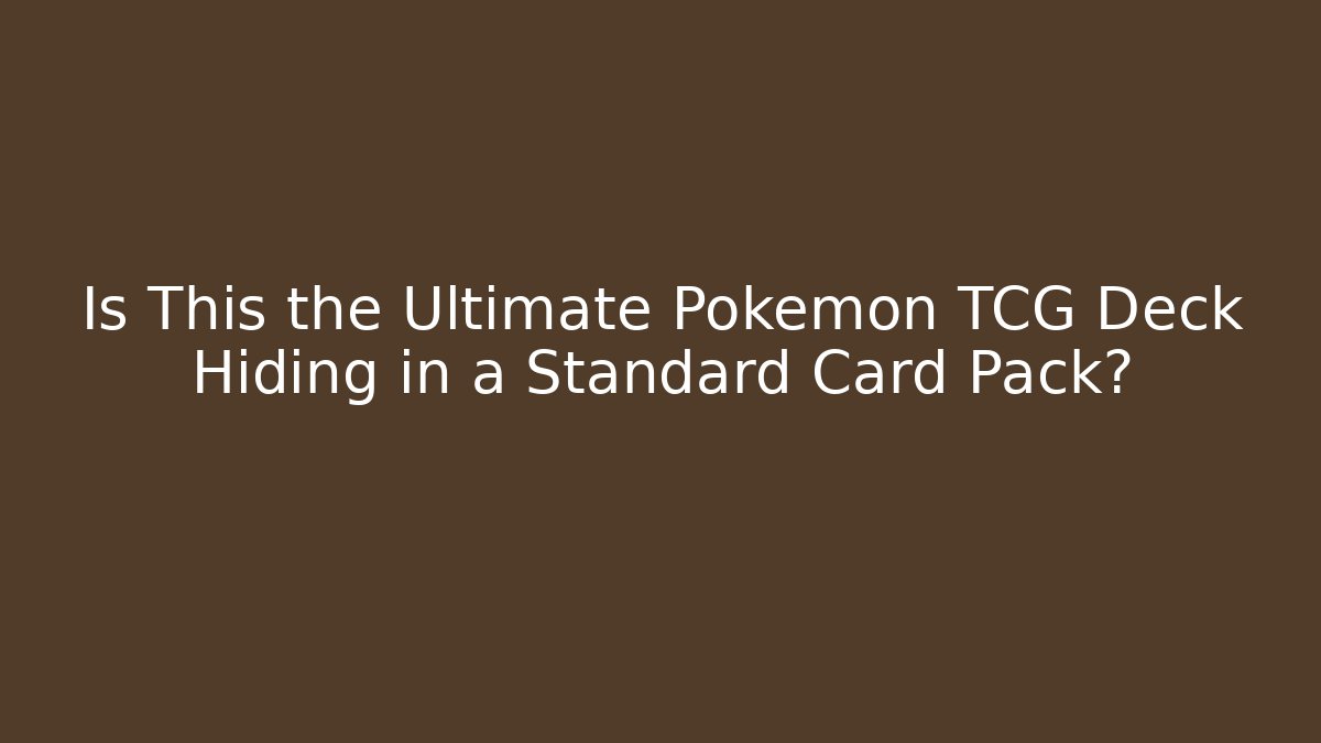 Is This the Ultimate Pokemon TCG Deck Hiding in a Standard Card Pack?