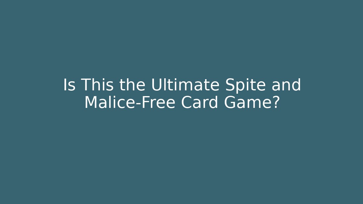 Is This the Ultimate Spite and Malice-Free Card Game?