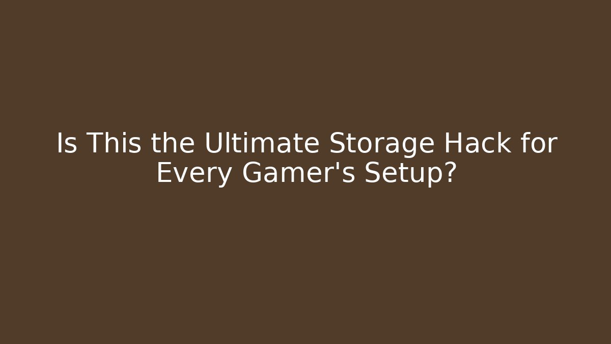 Is This the Ultimate Storage Hack for Every Gamer's Setup?