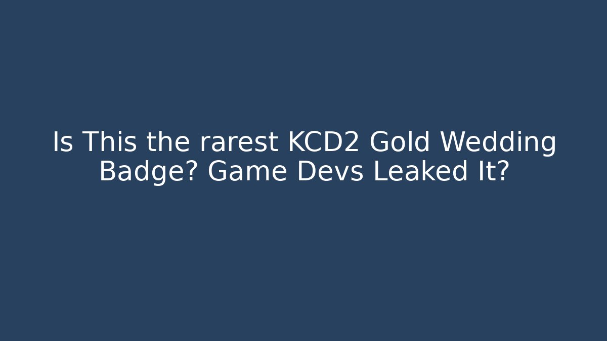 Is This the rarest KCD2 Gold Wedding Badge? Game Devs Leaked It?
