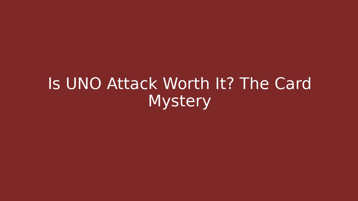 Is UNO Attack Worth It? The Card Mystery