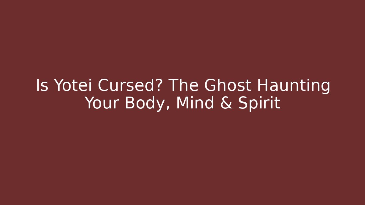 Is Yotei Cursed? The Ghost Haunting Your Body, Mind & Spirit