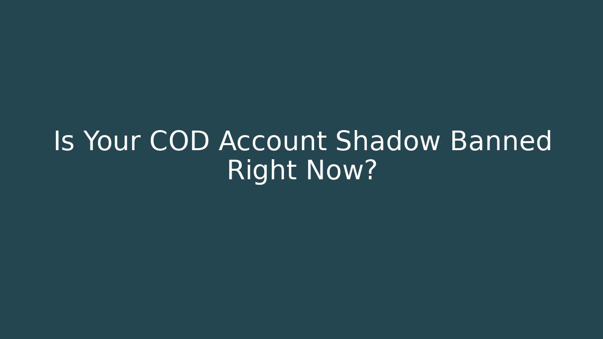 Is Your COD Account Shadow Banned Right Now?