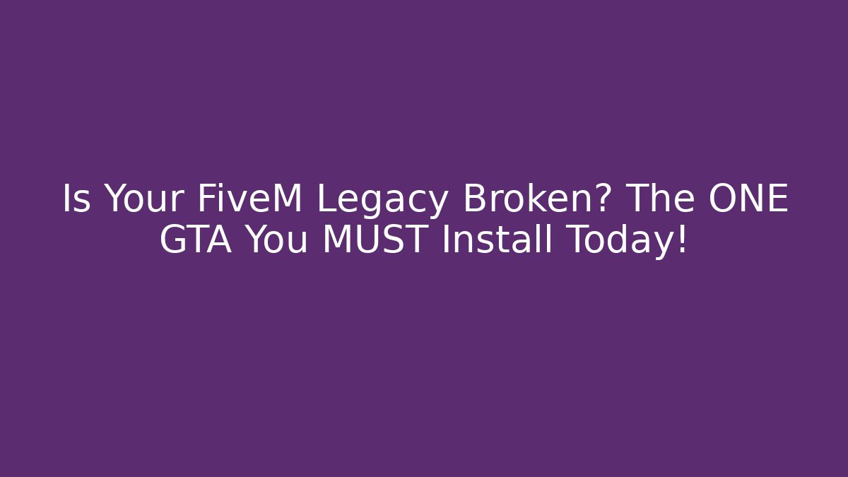 Is Your FiveM Legacy Broken? The ONE GTA You MUST Install Today!