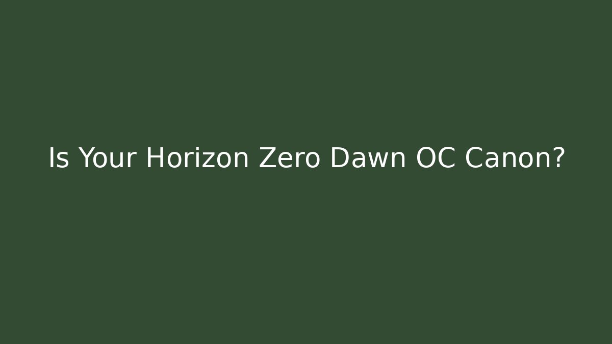 Is Your Horizon Zero Dawn OC Canon?