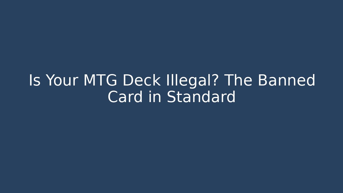 Is Your MTG Deck Illegal? The Banned Card in Standard