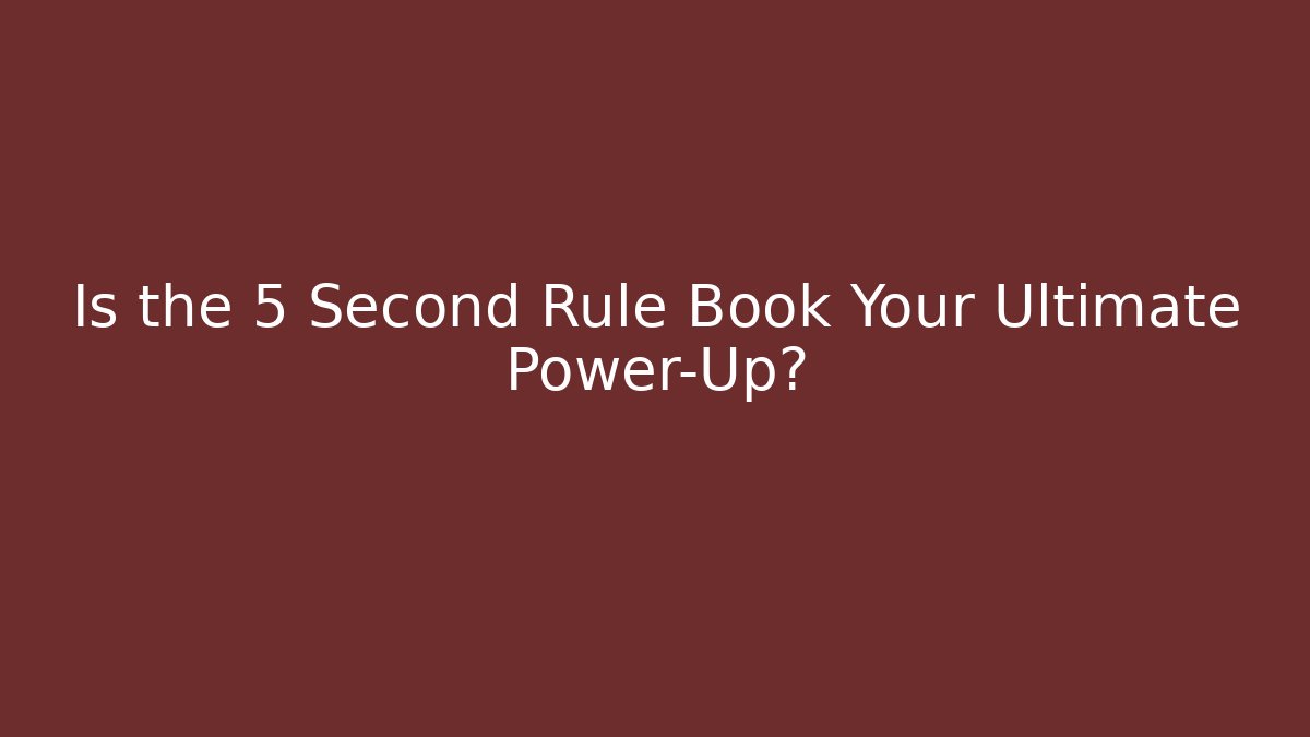 Is the 5 Second Rule Book Your Ultimate Power-Up?