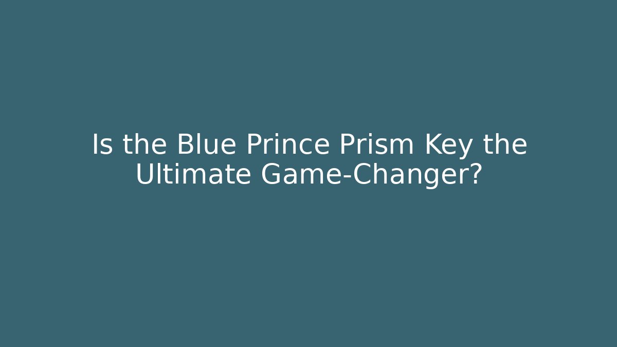 Is the Blue Prince Prism Key the Ultimate Game-Changer?