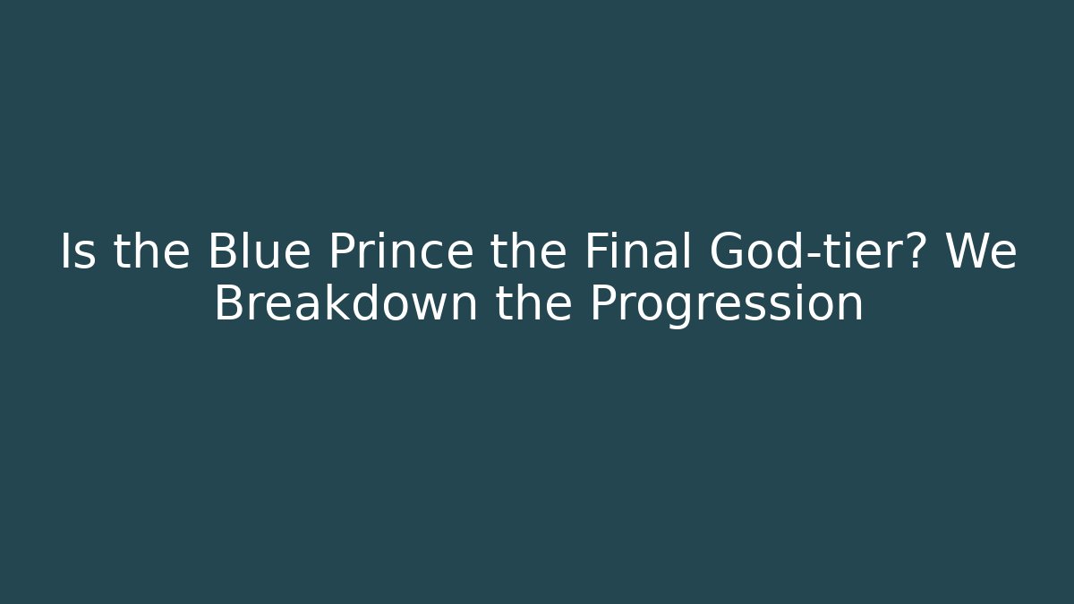 Is the Blue Prince the Final God-tier? We Breakdown the Progression