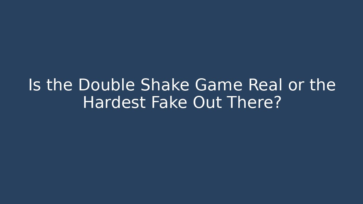 Is the Double Shake Game Real or the Hardest Fake Out There? - The Family Holidays