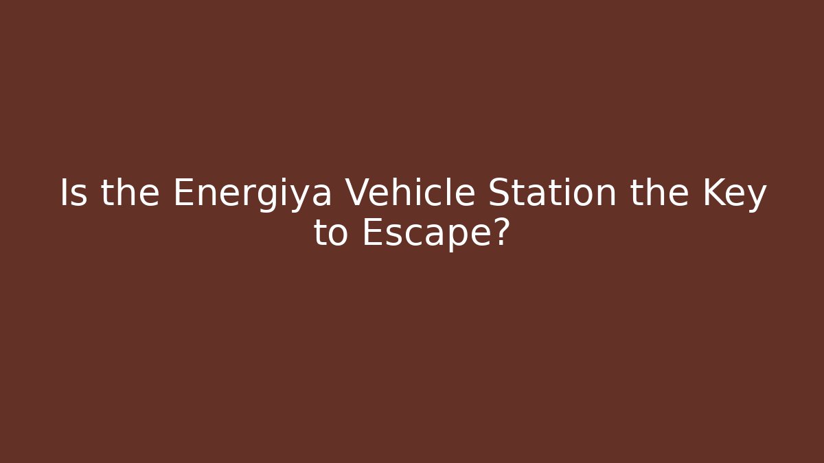 Is the Energiya Vehicle Station the Key to Escape?