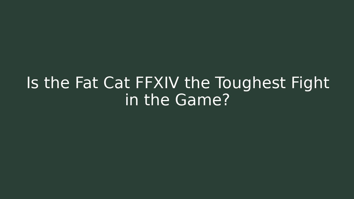 Is the Fat Cat FFXIV the Toughest Fight in the Game?