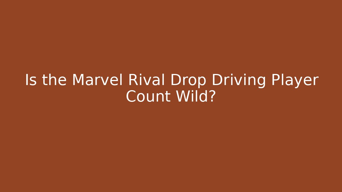 Is the Marvel Rival Drop Driving Player Count Wild? - The Family Holidays