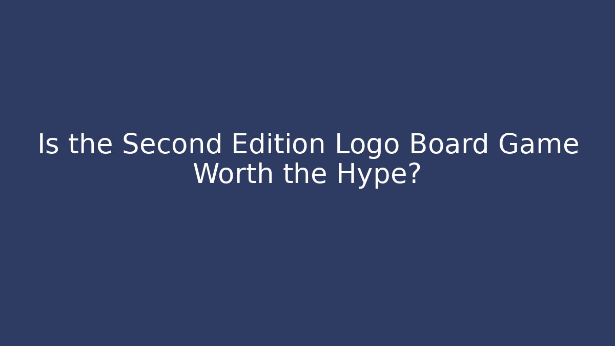 Is the Second Edition Logo Board Game Worth the Hype?