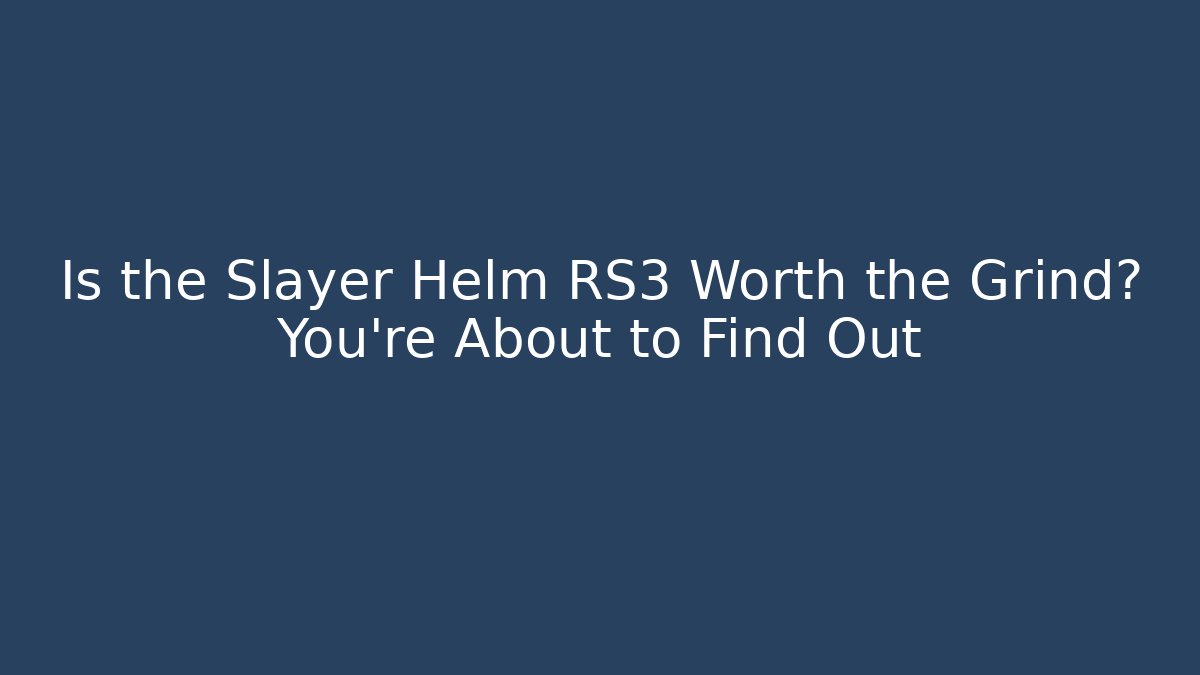 Is the Slayer Helm RS3 Worth the Grind? You’re About to Find Out