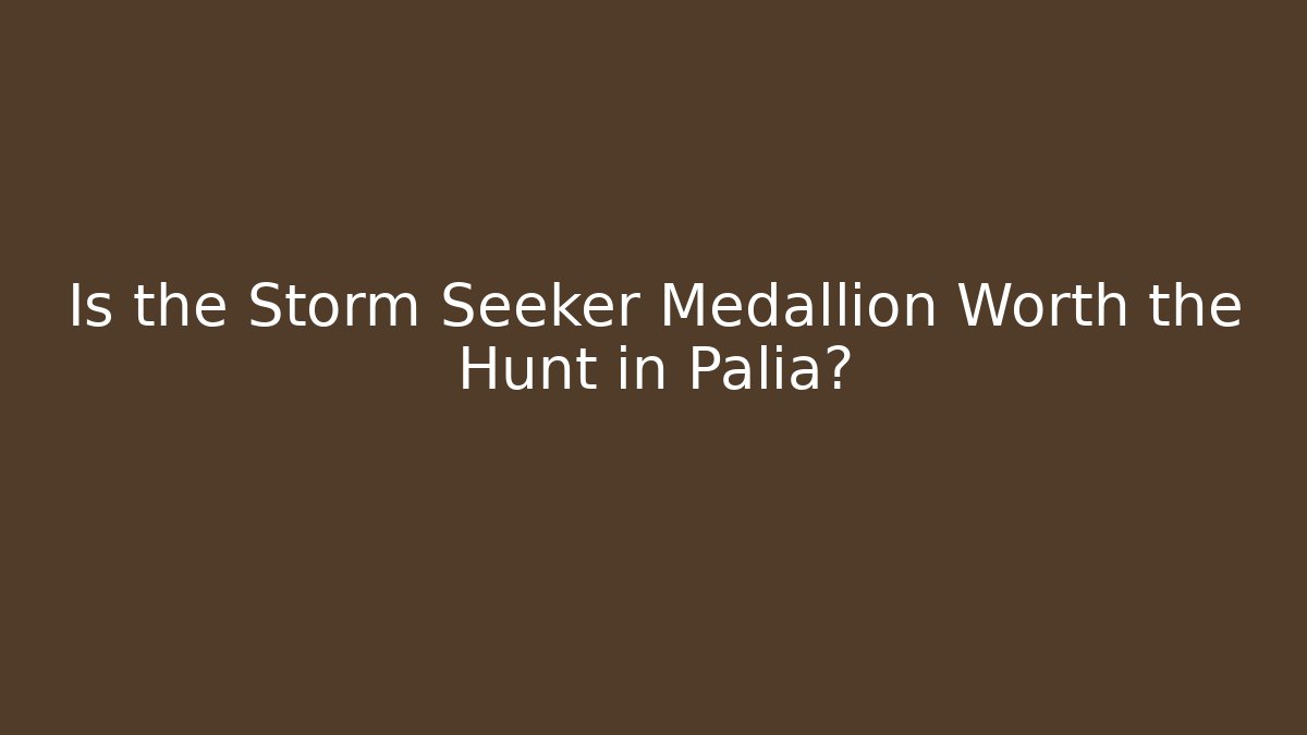 Is the Storm Seeker Medallion Worth the Hunt in Palia?