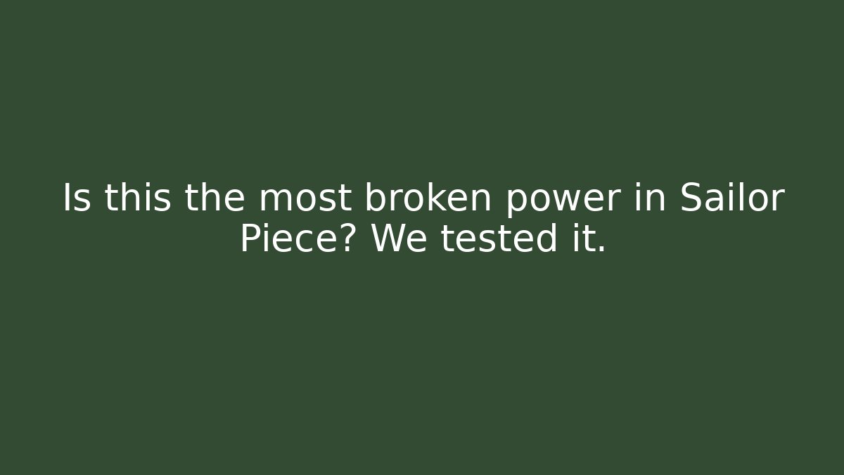 Is this the most broken power in Sailor Piece? We tested it. - The Family Holidays