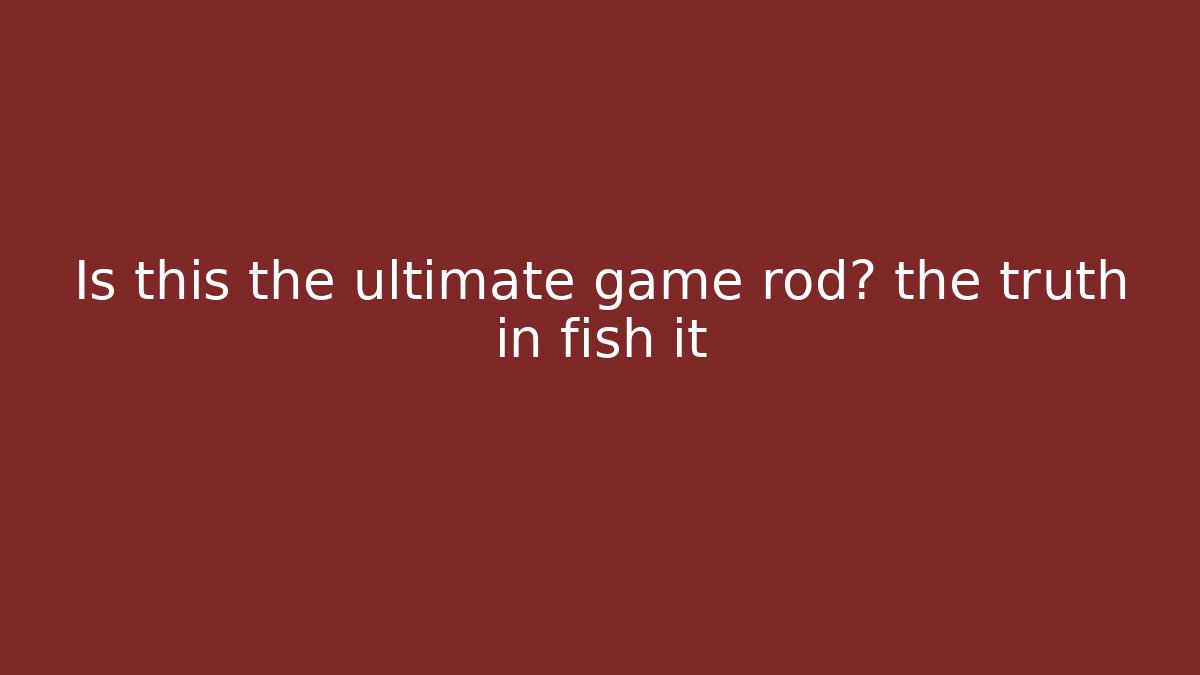 Is this the ultimate game rod? the truth in fish it