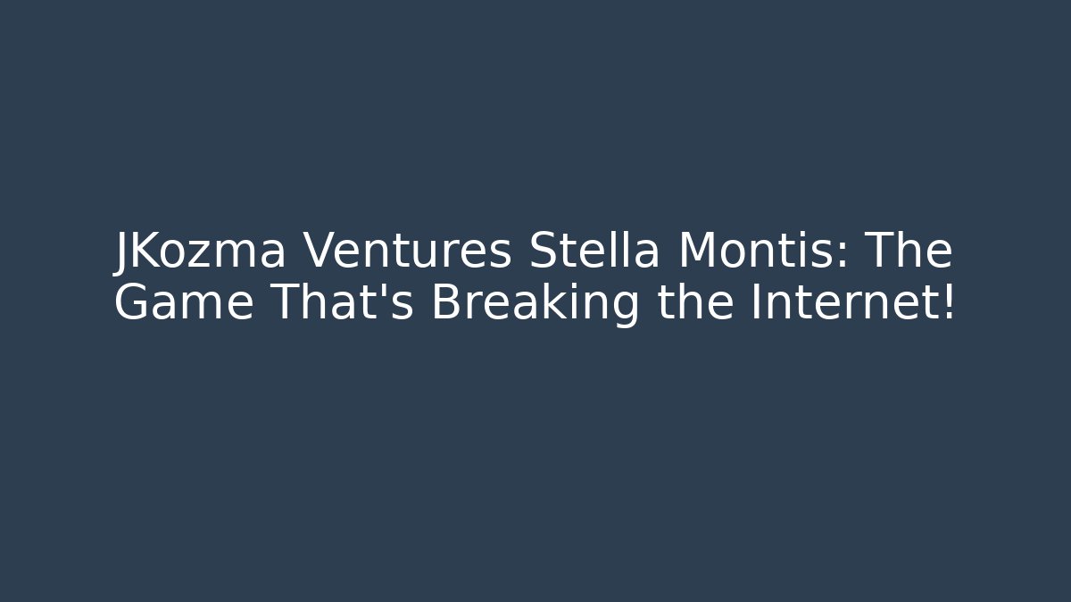 JKozma Ventures Stella Montis: The Game That’s Breaking the Internet!