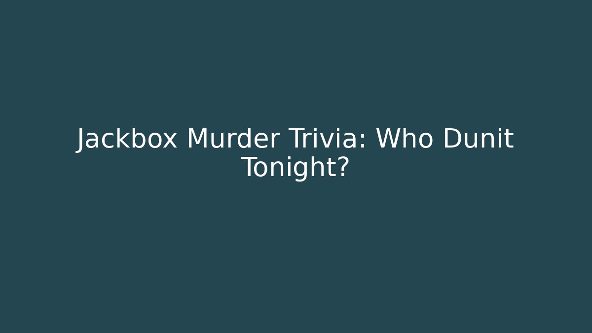Jackbox Murder Trivia: Who Dunit Tonight?