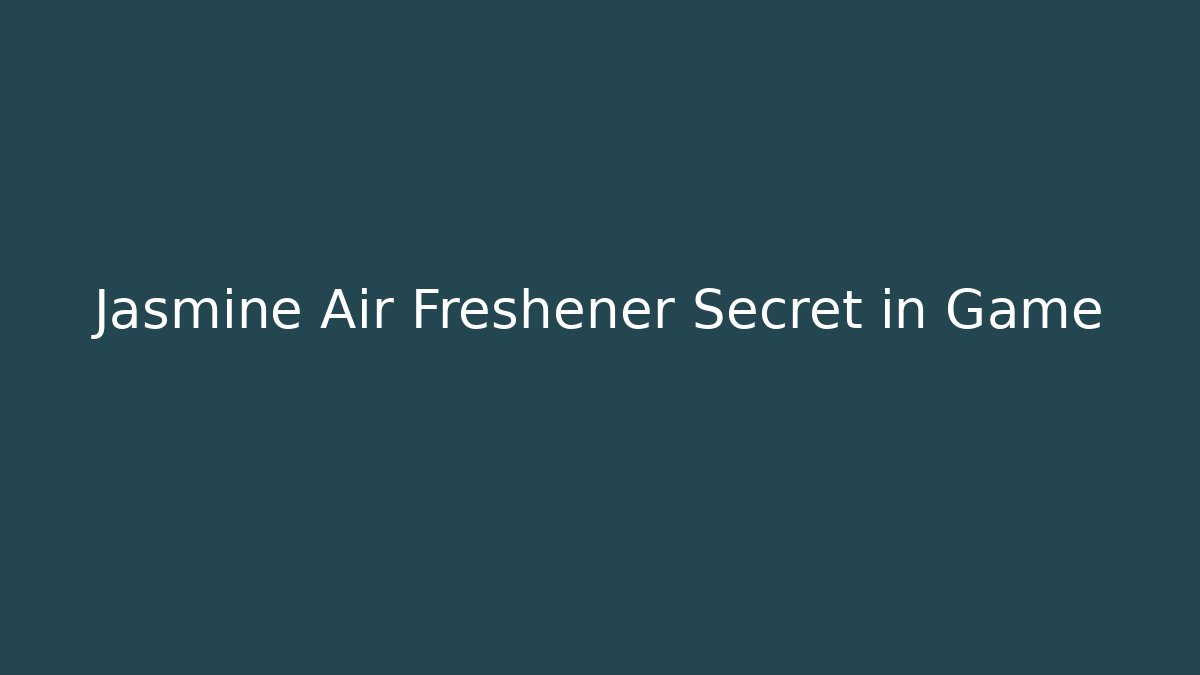Jasmine Air Freshener Secret in Game