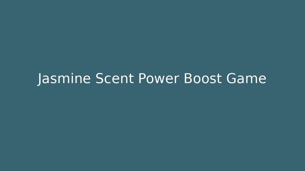 Jasmine Scent Power Boost Game - The Family Holidays