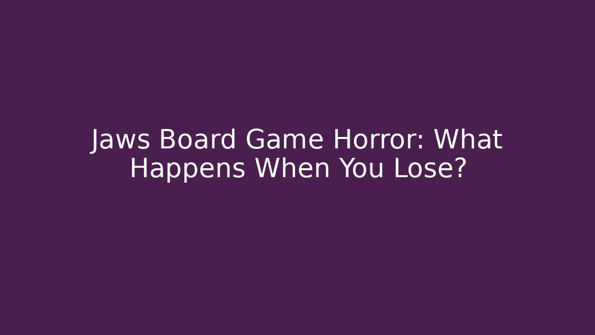 Jaws Board Game Horror: What Happens When You Lose?