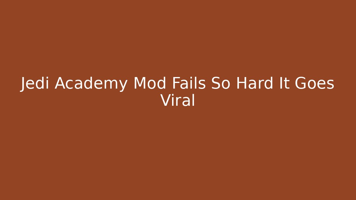 Jedi Academy Mod Fails So Hard It Goes Viral