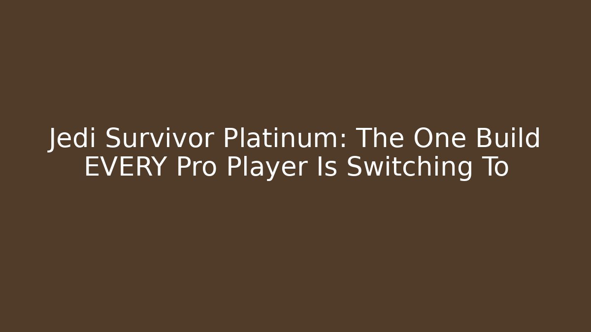 Jedi Survivor Platinum: The One Build EVERY Pro Player Is Switching To