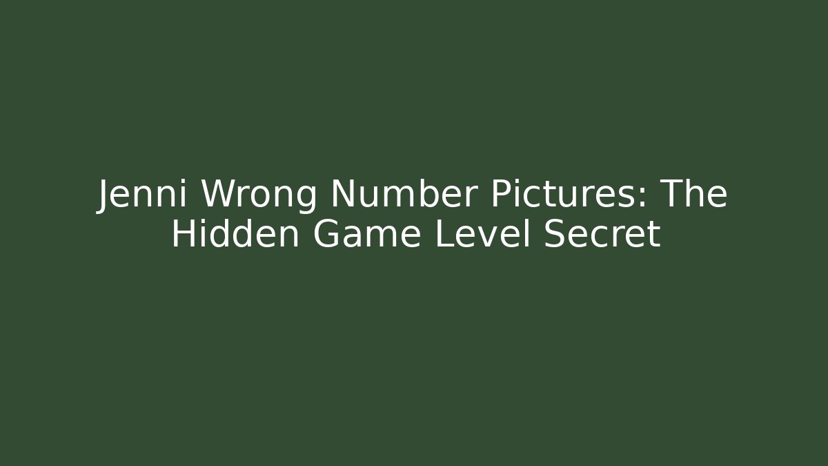 Jenni Wrong Number Pictures: The Hidden Game Level Secret