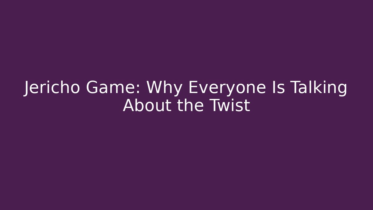 Jericho Game: Why Everyone Is Talking About the Twist
