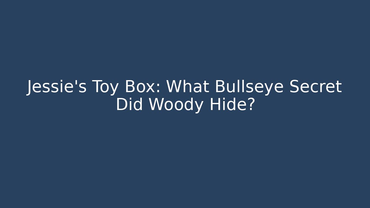 Jessie’s Toy Box: What Bullseye Secret Did Woody Hide?