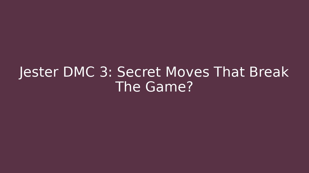 Jester DMC 3: Secret Moves That Break The Game?